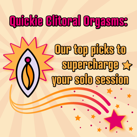 Quickie Clitoral Orgasms: Our Top Picks to Supercharge Your Solo Session