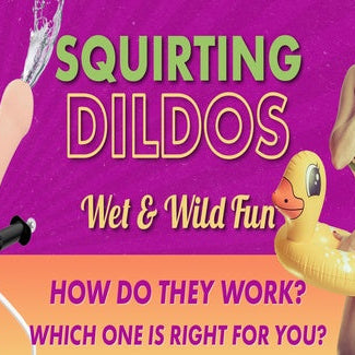 Squirting Dildos Explained: How They Work, Safety Tips, and How to Choose the Right One