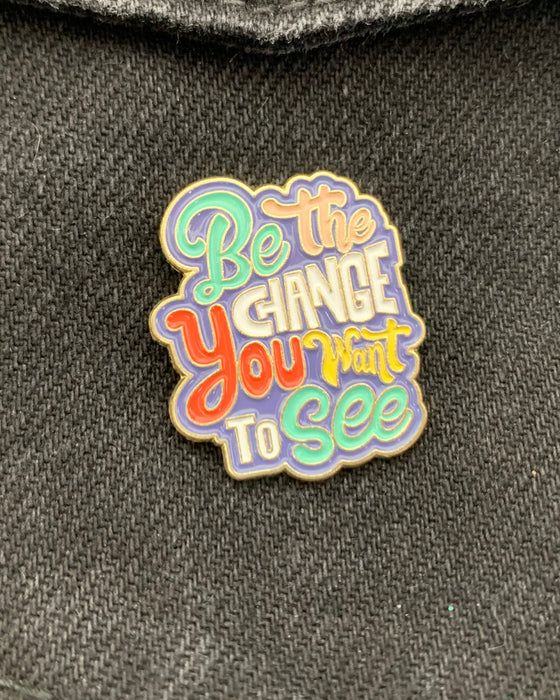 Be the Change You Want to See Enamel Lapel Pin