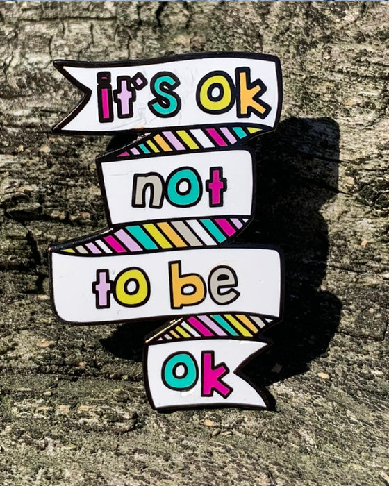 It's OK Not To Be OK Enamel Pin